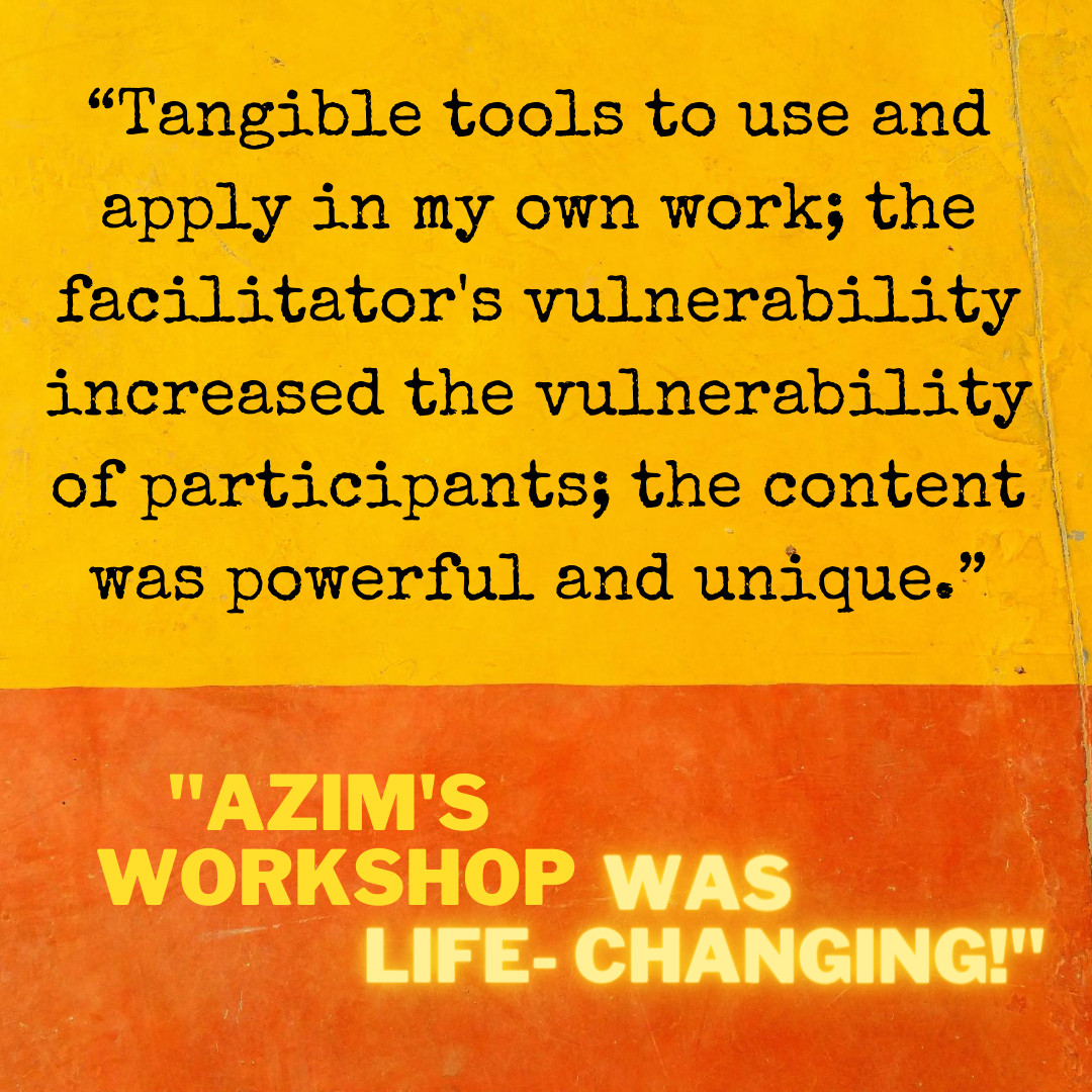 “Tangible tools to use and apply in my own work; the facilitator's vulnerability increased the vulnerability of participants; the content was powerful and unique.” (1)